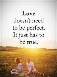 Love Quotes About Life: Love Doesn't To Be Perfect, Be True - BoomSumo