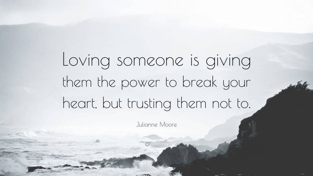 357826-Julianne-Moore-Quote-Loving-someone-is-giving-them-the-power-to.jpg