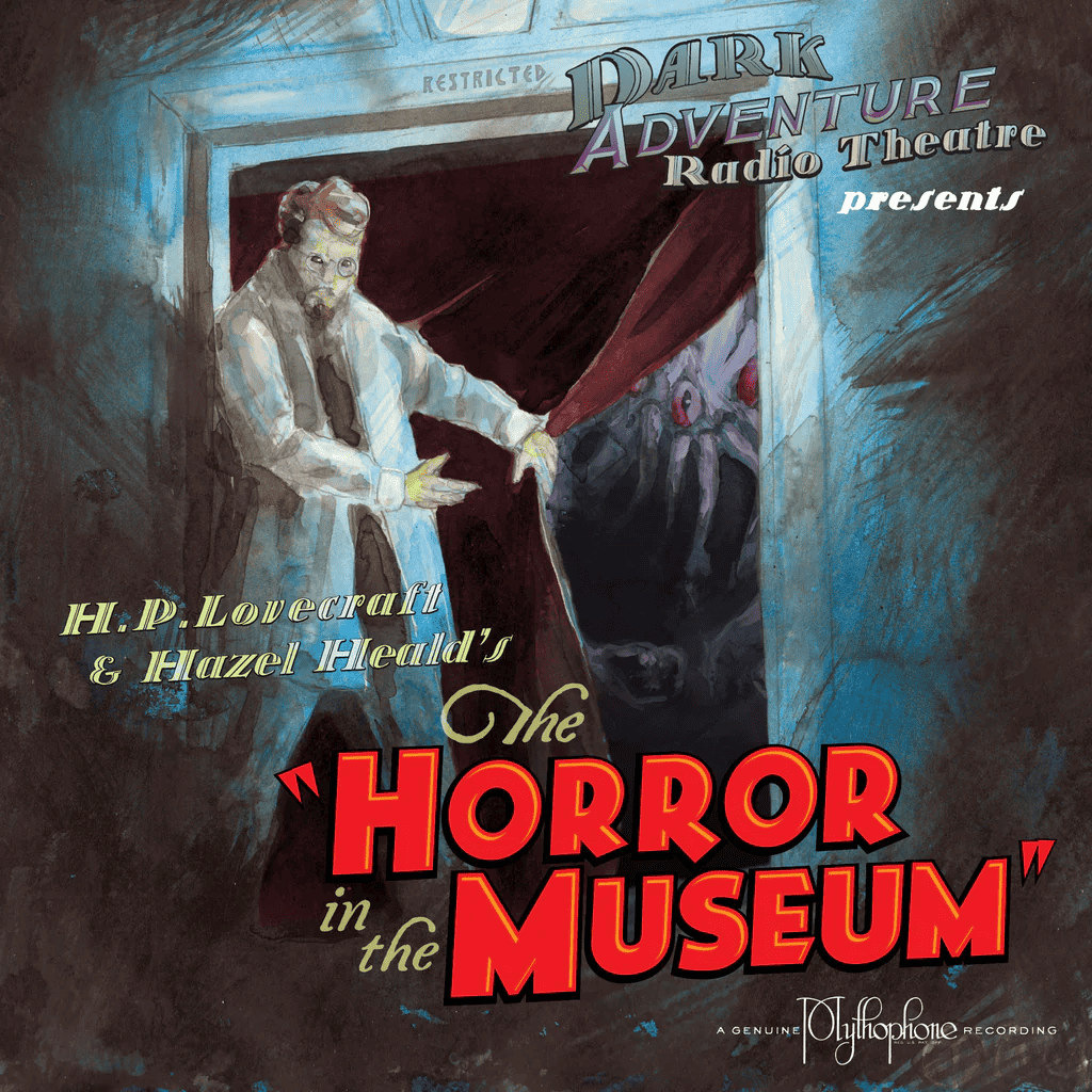 Dark Adventure Radio Theatre - 25 - The Horror In The Museum.png