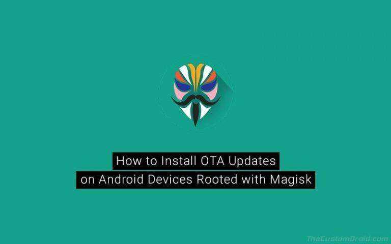 How-to-Install-OTA-Updates-on-Rooted-Android-Devices-using-Magisk-768x480.jpg