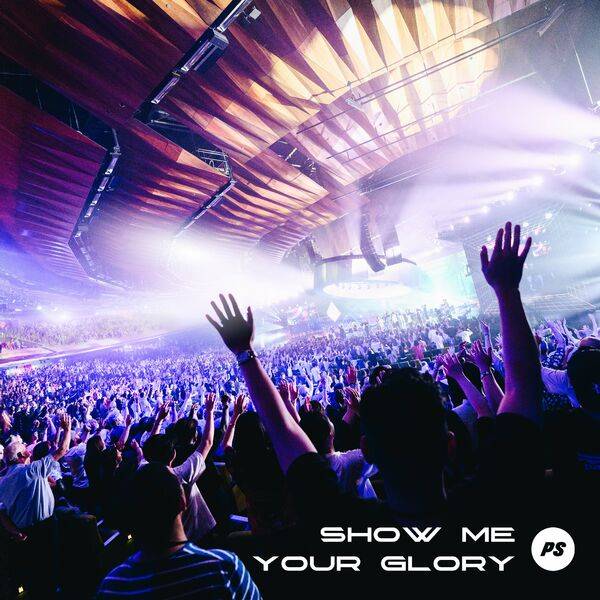 Planetshakers - Show Me Your Glory (Live) 2023.jpg