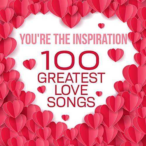 You-re-the-Inspiration-100-Greatest-Love-Songs.jpg
