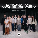 Planetshakers - Show Me Your Glory (Live At Chapel) 2023.jpg