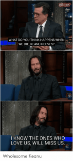break-what-do-you-think-happens-when-we-die-keanu-56237283.png