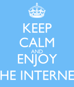 keep-calm-and-enjoy-the-internet-3.png