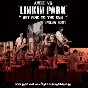 Adele vs. Linkin Park - Set Fire To The End (Pulga Mashup) [720p].mp4