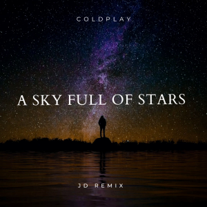 Coldplay - A Sky Full Of Stars [JD REMIX]