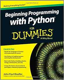 Beginning Programming with Python For Dummies (For Dummies Series):  Mueller, John Paul: 9781118891452: Amazon.com: Books
