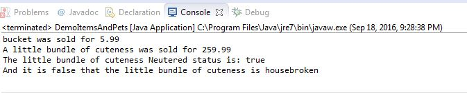 Problems @Javadoc島Declaration g Console× Debug <terminated> DemoltemsAndPets Java Application] C:AProgram Files Javaljbin jav